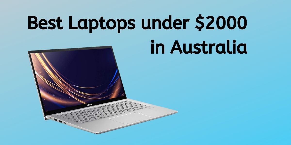 Top 4 Best Laptops under 2000 in Australia in 2023 Tech91au